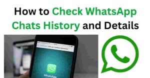 How to Check WhatsApp Chats History and Details