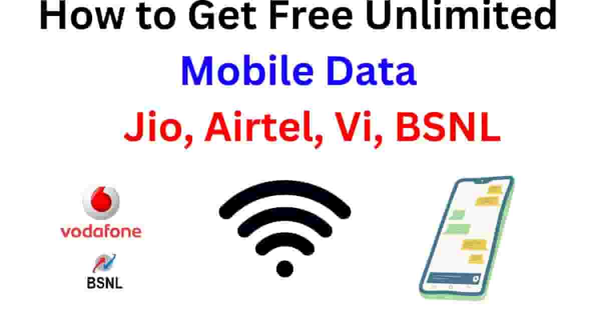 How to Get Free Unlimited Mobile Data Jio, Airtel, Vi, BSNL