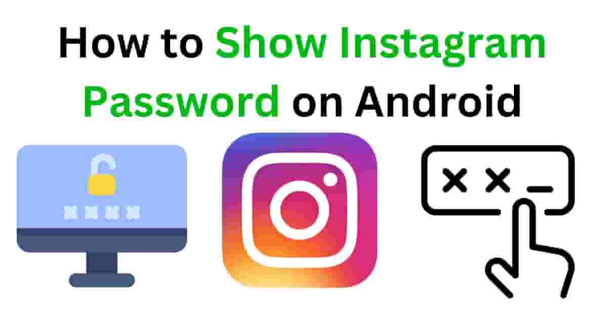 How to Show Instagram Password on Android
