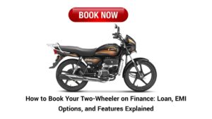 How to Book Your Two-Wheeler on Finance: Loan, EMI Options, and Features Explained How to Book Your Two-Wheeler on Finance Loan, EMI Options, and Features Explaine-min